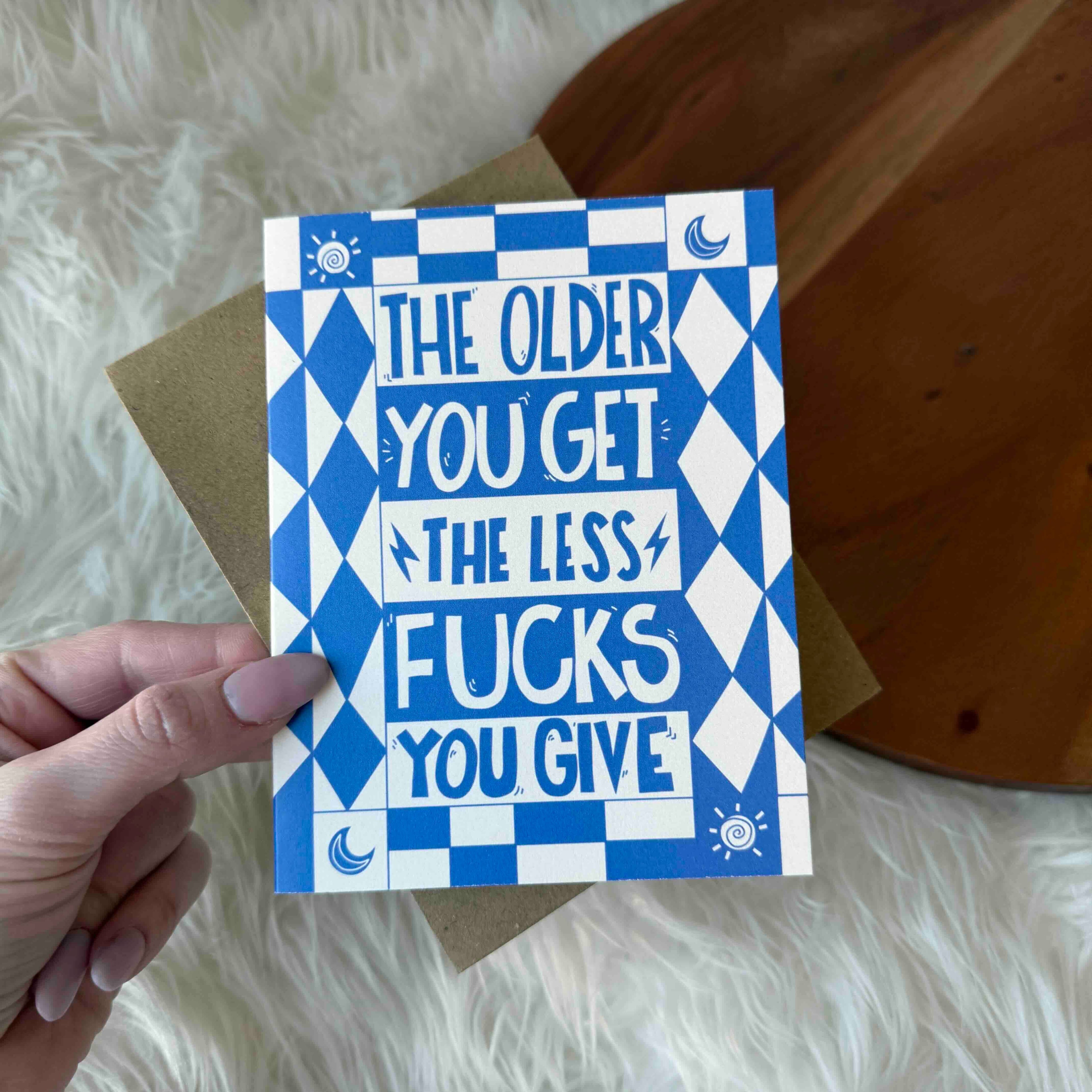 "The older you get, less fucks you give" Funny Birthday Card