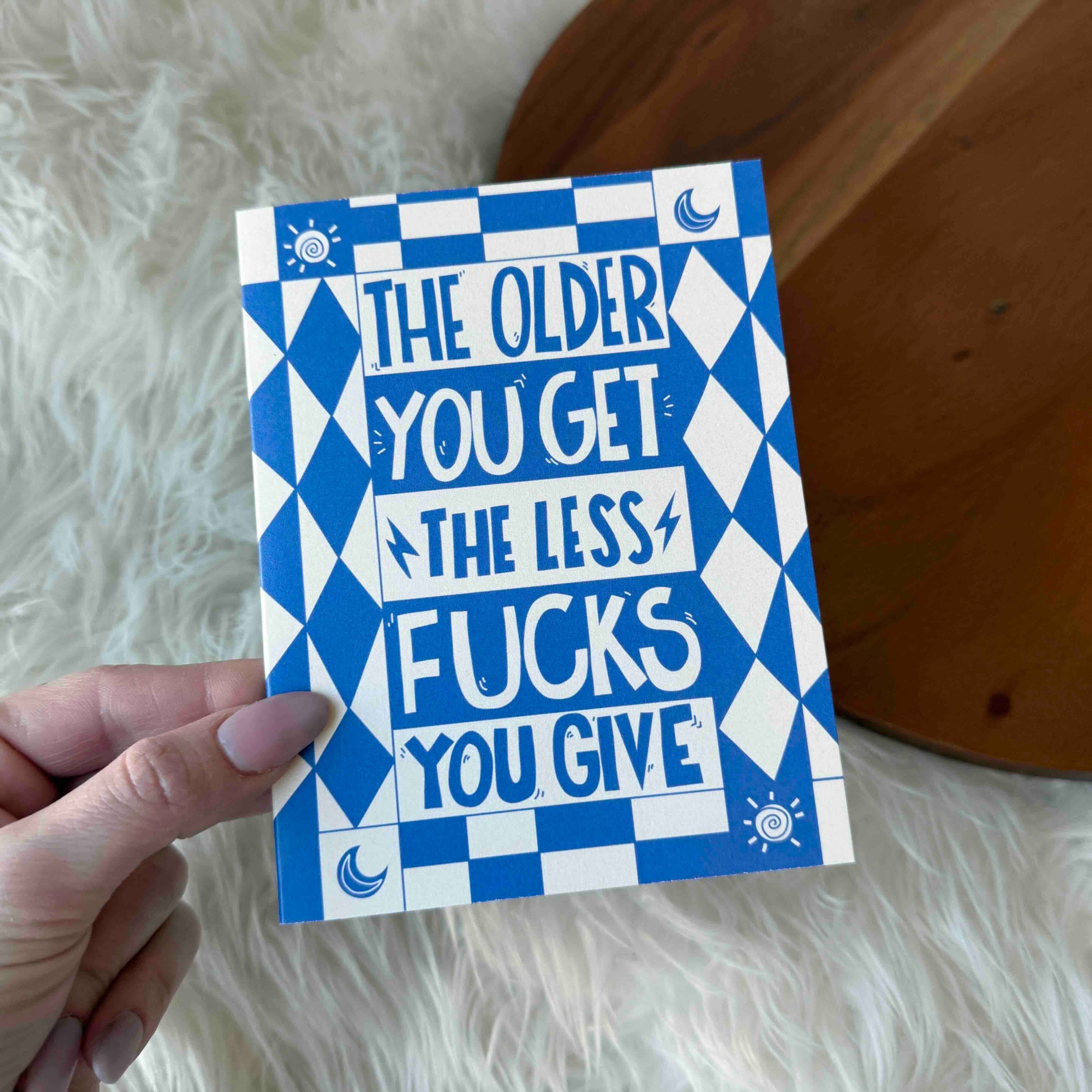 "The older you get, less fucks you give" Funny Birthday Card